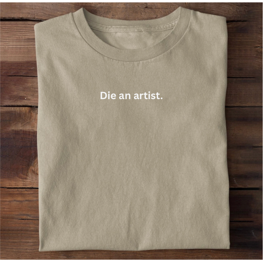 Die An Artist T-shirt